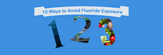 10 Ways to Avoid Fluoride Exposure